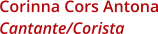 Corinna Cors Antona Cantante/Corista