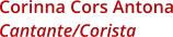 Corinna Cors Antona Cantante/Corista