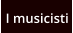 I musicisti